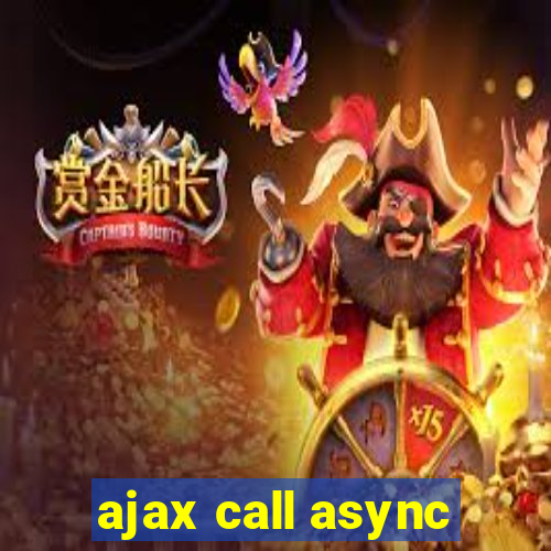 ajax call async